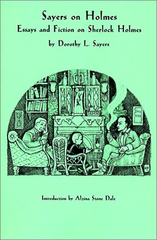 Sayers on Holmes: Essays & Fiction on Sherlock Holmes (Paperback)