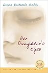 Her Daughter's Eyes by Jessica Barksdale Inclán