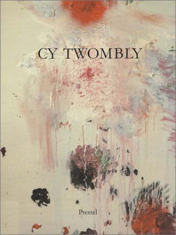 Cy Twombly: Paintings, Works on Paper, Sculpture (Hardcover)