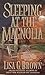 Sleeping at the Magnolia by Lisa G. Brown