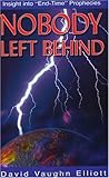 Nobody Left Behind: Insight into "End-Time" Prophecies Nobody Left Behind: Insight into "End-Time" Prophecies