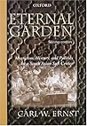 Eternal Garden: Mysticism, History, and Politics at a South Asian Sufi Center Eternal Garden: Mysticism, History, and Politics at a South Asian Sufi Center