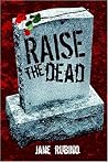 Raise the Dead by Jane Rubino