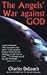 The Angels' War Against God by Charles Deloach