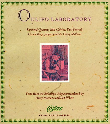Oulipo Laboratory: Texts from the Bibliotheque Oulipienne (Anti-Classics of Dada.)