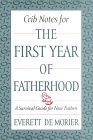Crib Notes for the First Year of Fatherhood: A Survival Guide for New Fathers