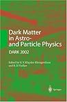 Dark Matter in Astro- and Particle Physics: Proceedings of the International Conference DARK 2002, Cape Town, South Africa, 4-9 February 2002