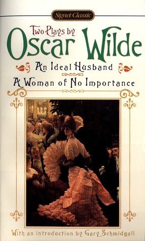 An Ideal Husband A Woman Of No Importance By Oscar Wilde