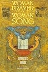 Woman Prayer, Woman Song: Resources for Ritual