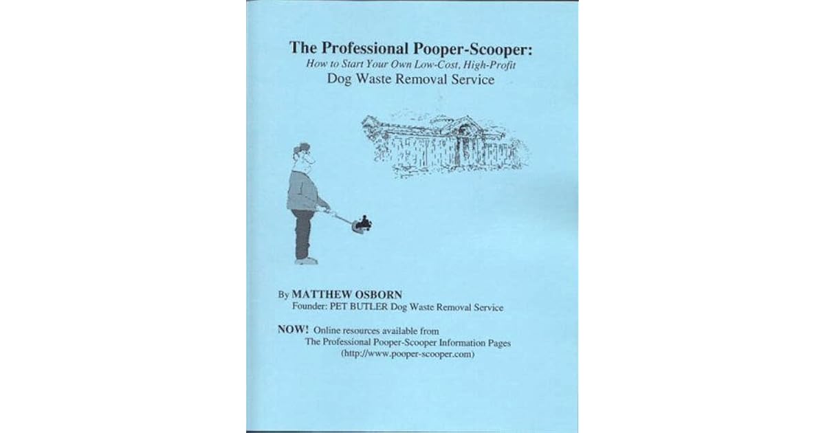 The Professional PooperScooper How to start your own lowcost, high
