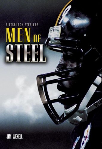 Pittsburgh Steelers: Men of Steel (Hardcover)
