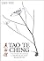 Tao Te Ching by Lao Tsu