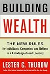 Building Wealth: The New Rules for Individuals, Companies & Nations in a Knowledge-based Economy
