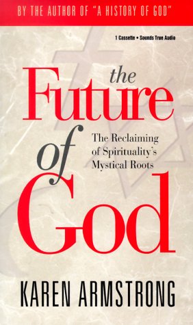 The Future of God: The Reclaiming of Spirituality's Mystical Roots/Cassette (Audio Cassette)