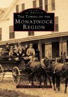 The Towns of the Monadnock Region (Images of America: New Hampshire)