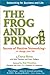 The Frog And Prince: Secrets Of Positive Networking To Change Your Life