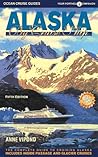 Alaska by Cruise Ship: The Complete Guide to Cruising Alaska with Giant Pull-out Map (5th Edition)