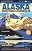 Alaska by Cruise Ship: The Complete Guide to Cruising Alaska with Giant Pull-out Map (5th Edition)