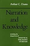 Narration and Knowledge by Arthur C. Danto