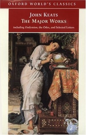 The Major Works: Including Endymion, the Odes and Selected Letters (Paperback)