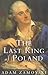 The Last King of Poland by Adam Zamoyski