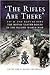 The Rifles Are There: 1st a...