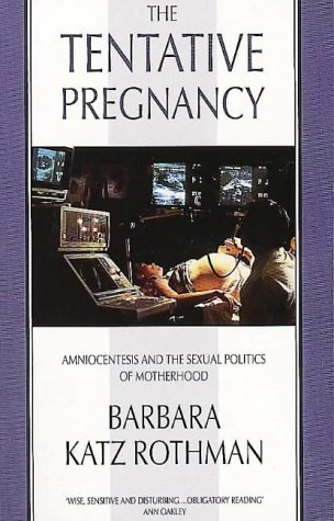 The Tentative Pregnancy: Amniocentesis and the Sexual Politics of Motherhood (Paperback)