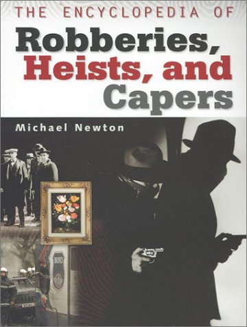 The Encyclopedia of Robberies, Heists, and Capers (Paperback)