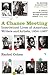 A Chance Meeting : Intertwined Lives of American Writers and Artists, 1854-1967