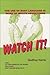 Watch It!