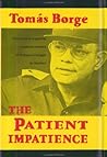 The Patient Impatience: From Boyhood to Guerilla : A Personal Narrative of Nicaragua's Struggle for Liberation