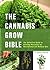 The Cannabis Grow Bible: Th...
