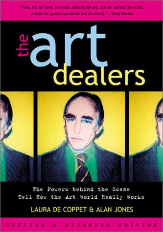 The Art Dealers: The Powers Behind the Scene Tell How the Art World Really Works (Hardcover)