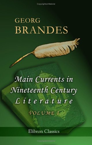 Main Currents in Nineteenth Century Literature: Volume 1: The Emigrant Literature (Paperback)