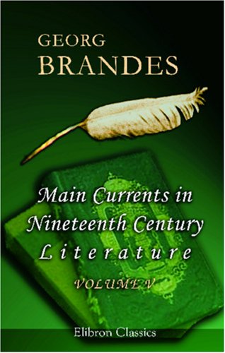Main Currents in Nineteenth Century Literature: Volume 5: The Romantic School in France (Paperback)