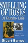 Smelling of Roses: A Rugby Life Smelling of Roses: A Rugby Life