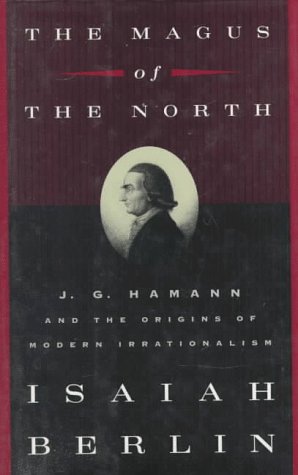 The Magus of the North: J.G. Hamann & the Origins of Modern Irrationalism (Hardcover)