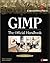 Gimp: The Official Handbook: Learn the Ins and Outs of Gimp from the Masters Who Wrote the GIMP User's Manual on The Web
