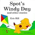 Spot's Windy Day and Other Stories
