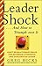 LeaderShock ...and How to Triumph Over It  by Greg Hicks
