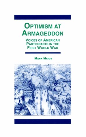 Optimism At Armaggedon: Voices of American Participants in World War One (Hardcover)