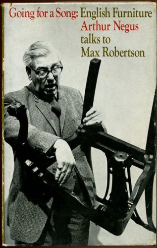 Going for a song: English furniture: Arthur Negus talks to Max Robertson (Unknown Binding)