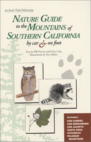 Nature Guide to the Mountains of Southern California by Car & Foot: Including: The San Gabriel, San Bernardino, San Jacinto, Santa Rosa, Cuyamaca, and Palomar Mountains (Paperback)