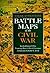 Battle Maps of the Civil War (American Heritage)