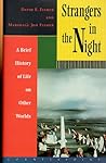Strangers in the Night: A Brief History of Life on Other Worlds Strangers in the Night: A Brief History of Life on Other Worlds