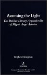 Assuming the Light: The Parisian Literary Apprenticeship of Miguel Angel Asturias (Legenda Main Series) Assuming the Light: The Parisian Literary Apprenticeship of Miguel Angel Asturias (Legenda Main Series)