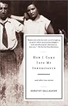 How I Came Into My Inheritance by Dorothy Gallagher How I Came Into My Inheritance by Dorothy Gallagher