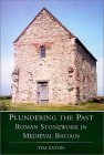 Plundering the Past: Roman Stonework in Medieval Britain (Paperback)