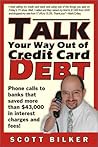 Talk Your Way Out of Credit Card Debt: Phone Calls to Banks That Saved More Than $43,000 in Interest Charges and Fees