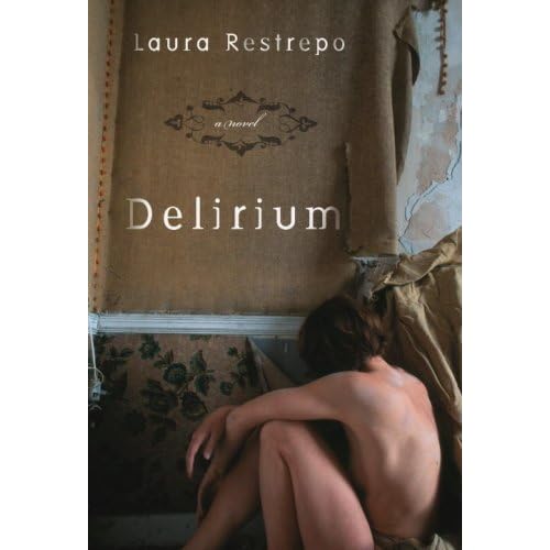 Delirium by Laura Restrepo — Reviews, Discussion, Lists